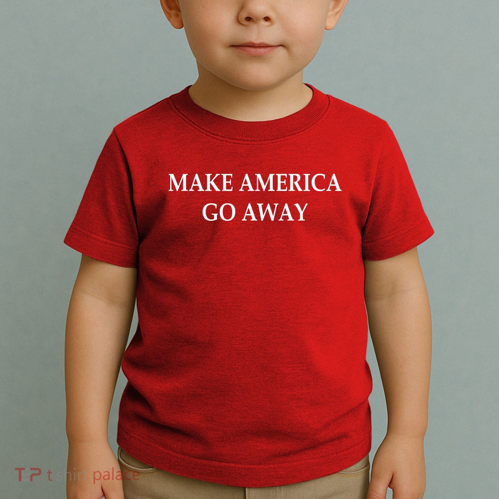 Make America Go Away Toddler T-Shirt