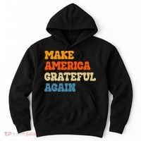 Make America Grateful Again Thanksgiving Patriotic July 4th Hoodie thumb 0