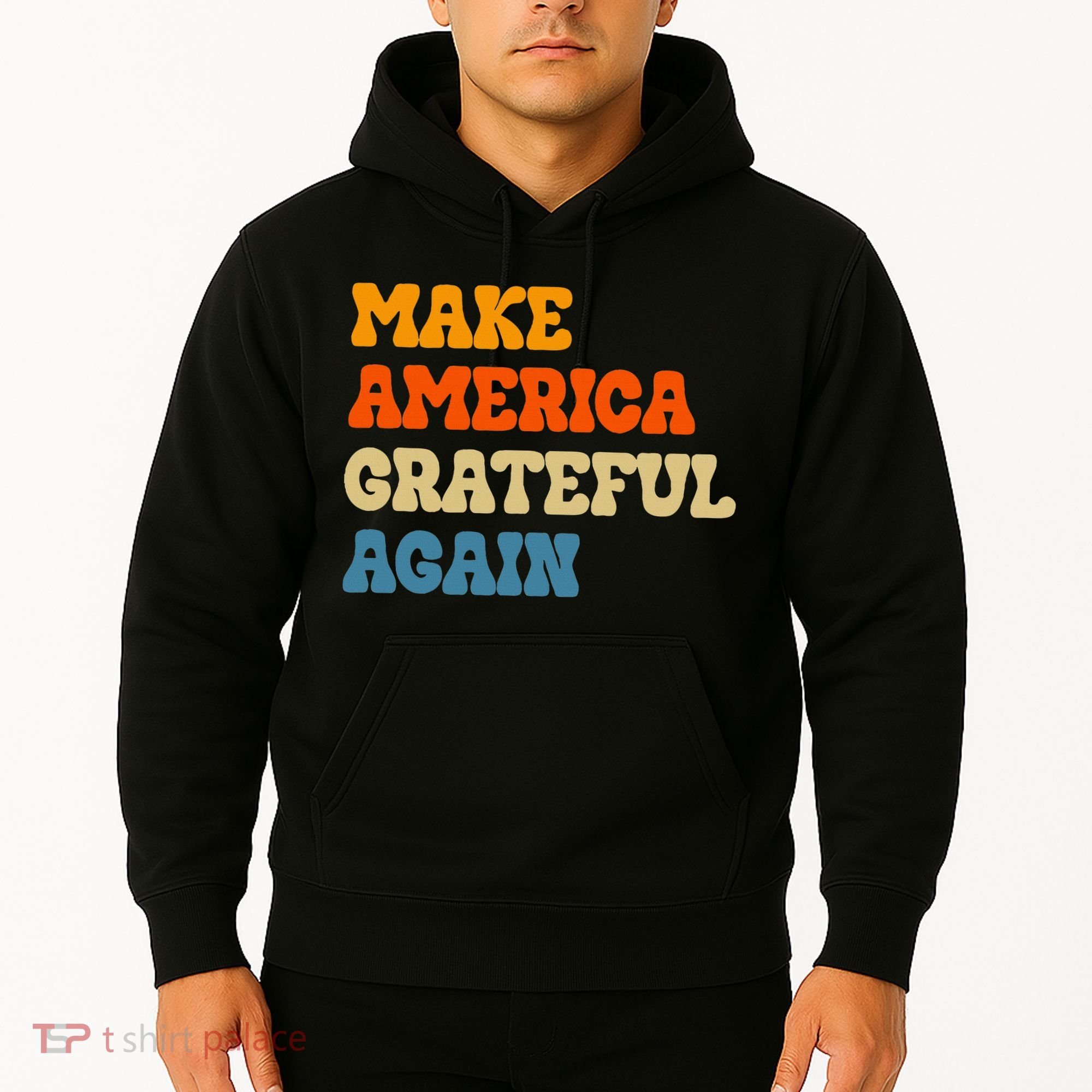 Make America Grateful Again Thanksgiving Patriotic July 4th Hoodie