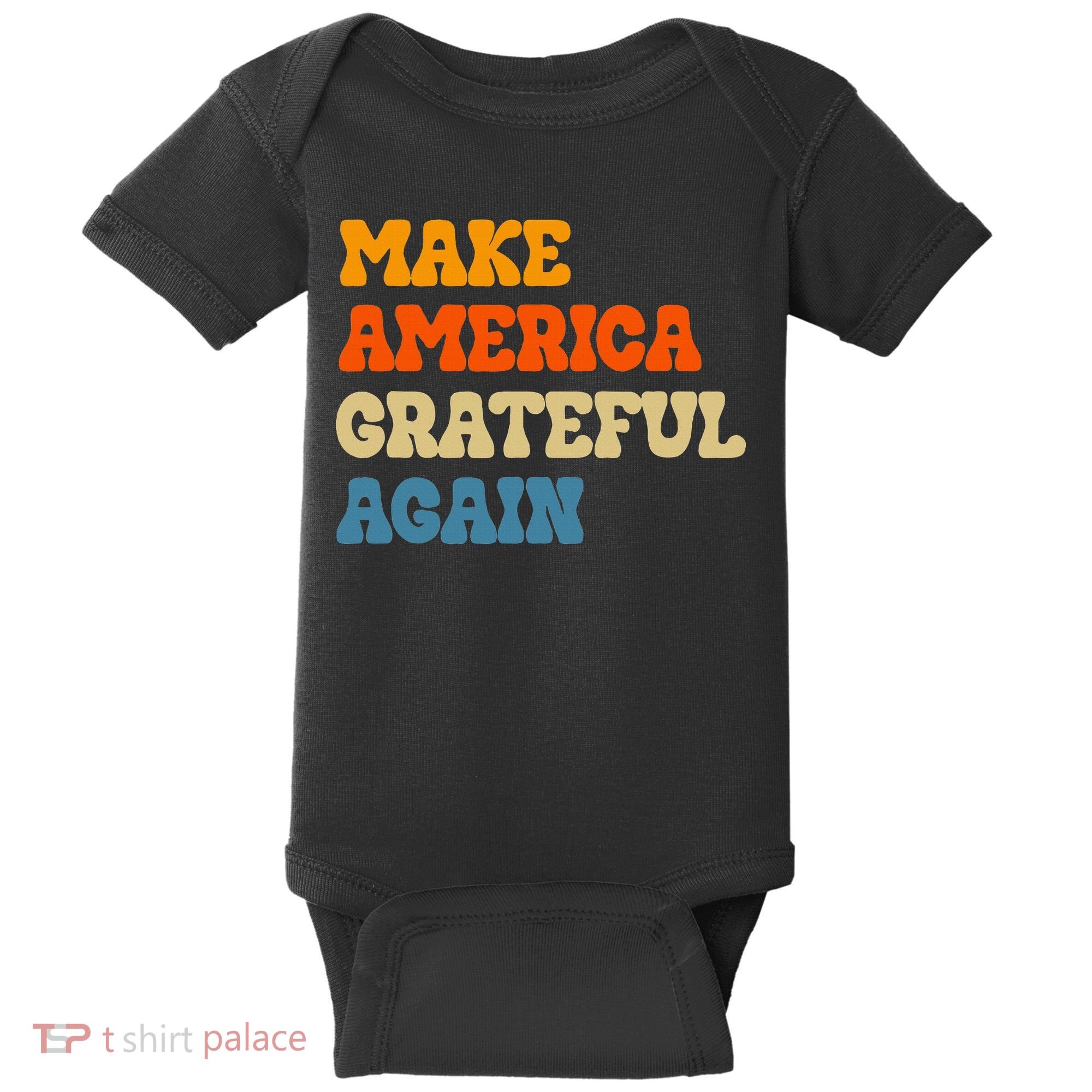 Make America Grateful Again Thanksgiving Patriotic July 4th Baby Bodysuit