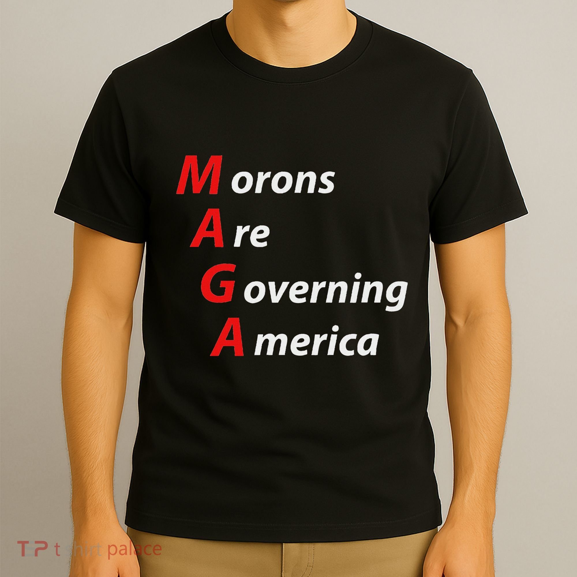Morons Are Governing America Anti Trump Political T-Shirt