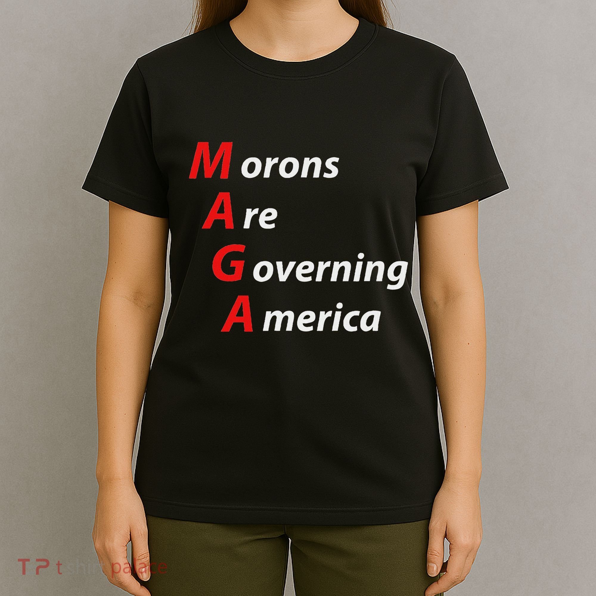 Morons Are Governing America Anti Trump Political T-Shirt