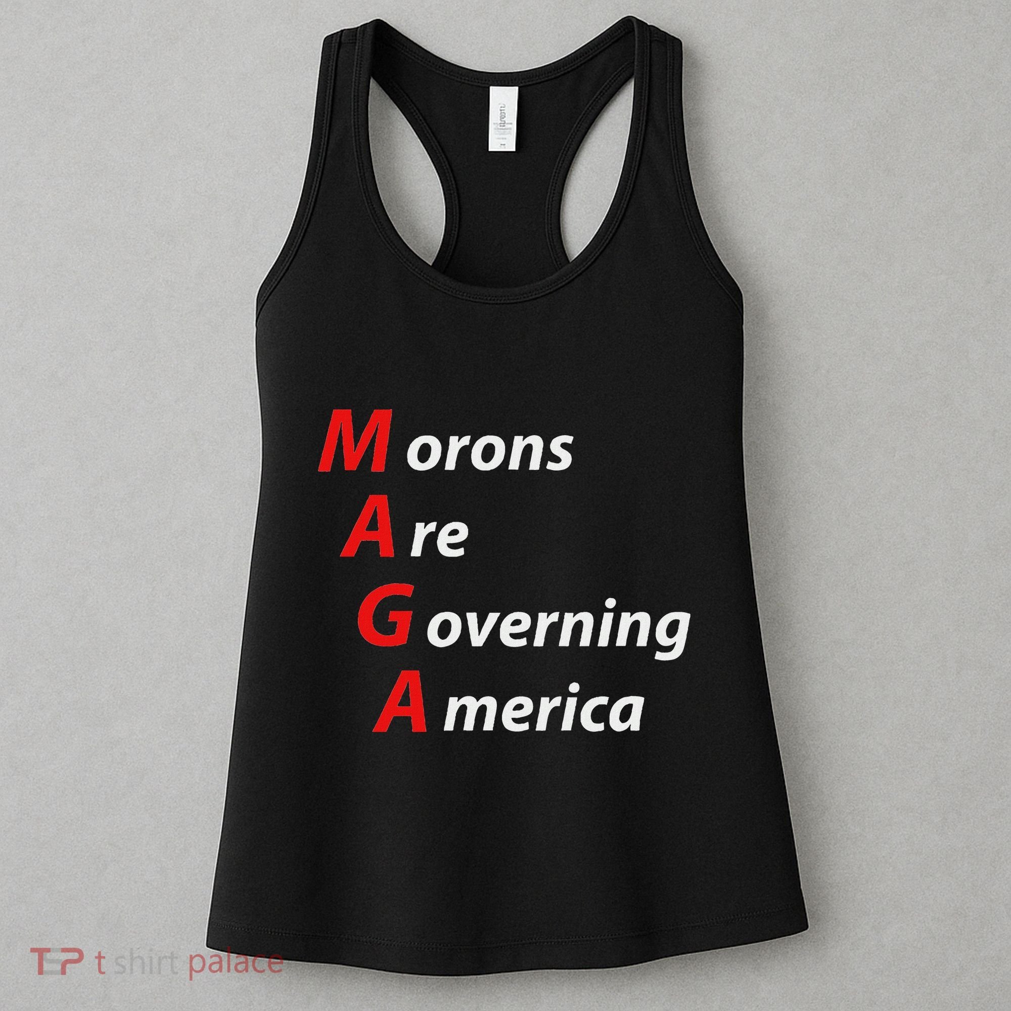 Morons Are Governing America Anti Trump Political Women's Tank Top