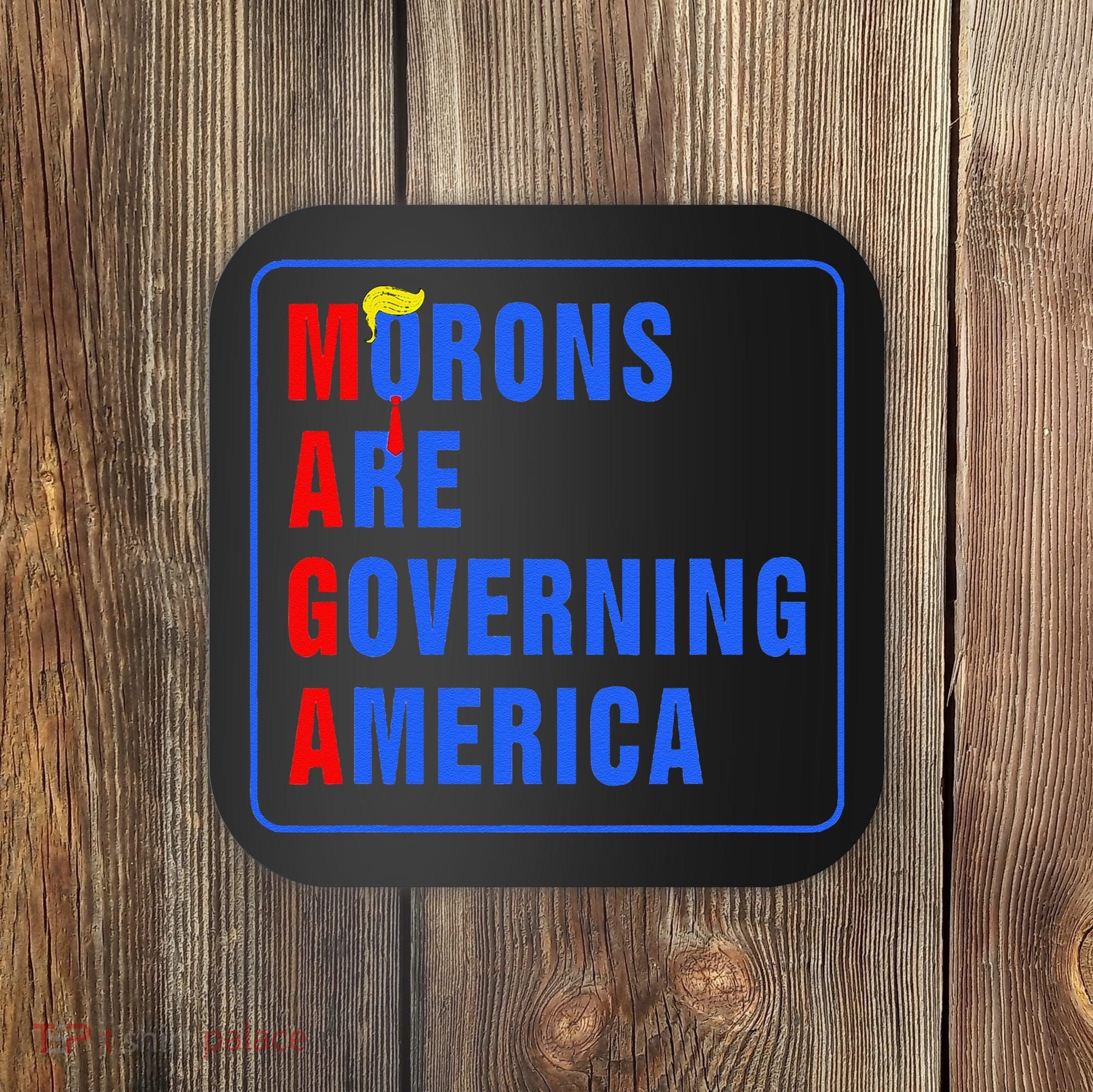 Morons Are Governing America Funny Trump 2024 (5) Coaster