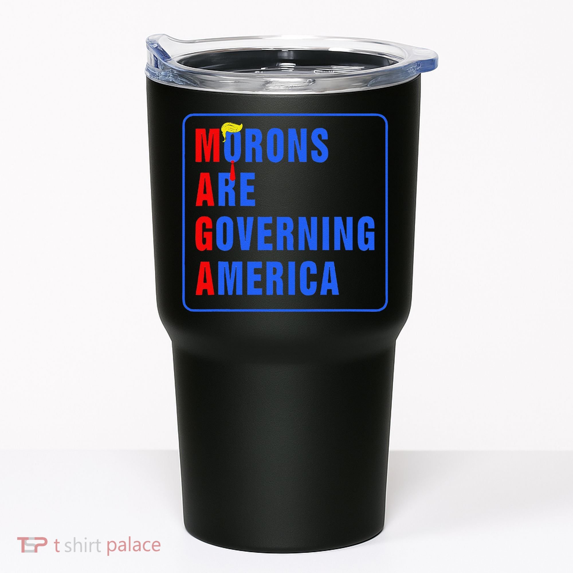 Morons Are Governing America Funny Trump 2024 (5) Tumbler