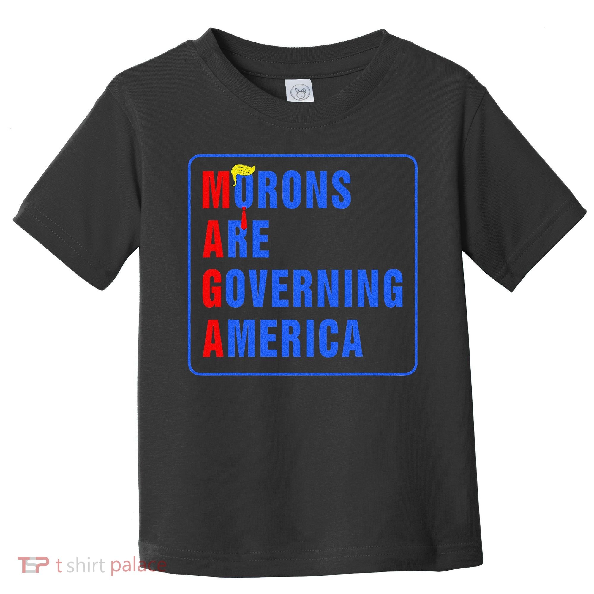 Morons Are Governing America Funny Trump 2024 (5) Toddler T-Shirt