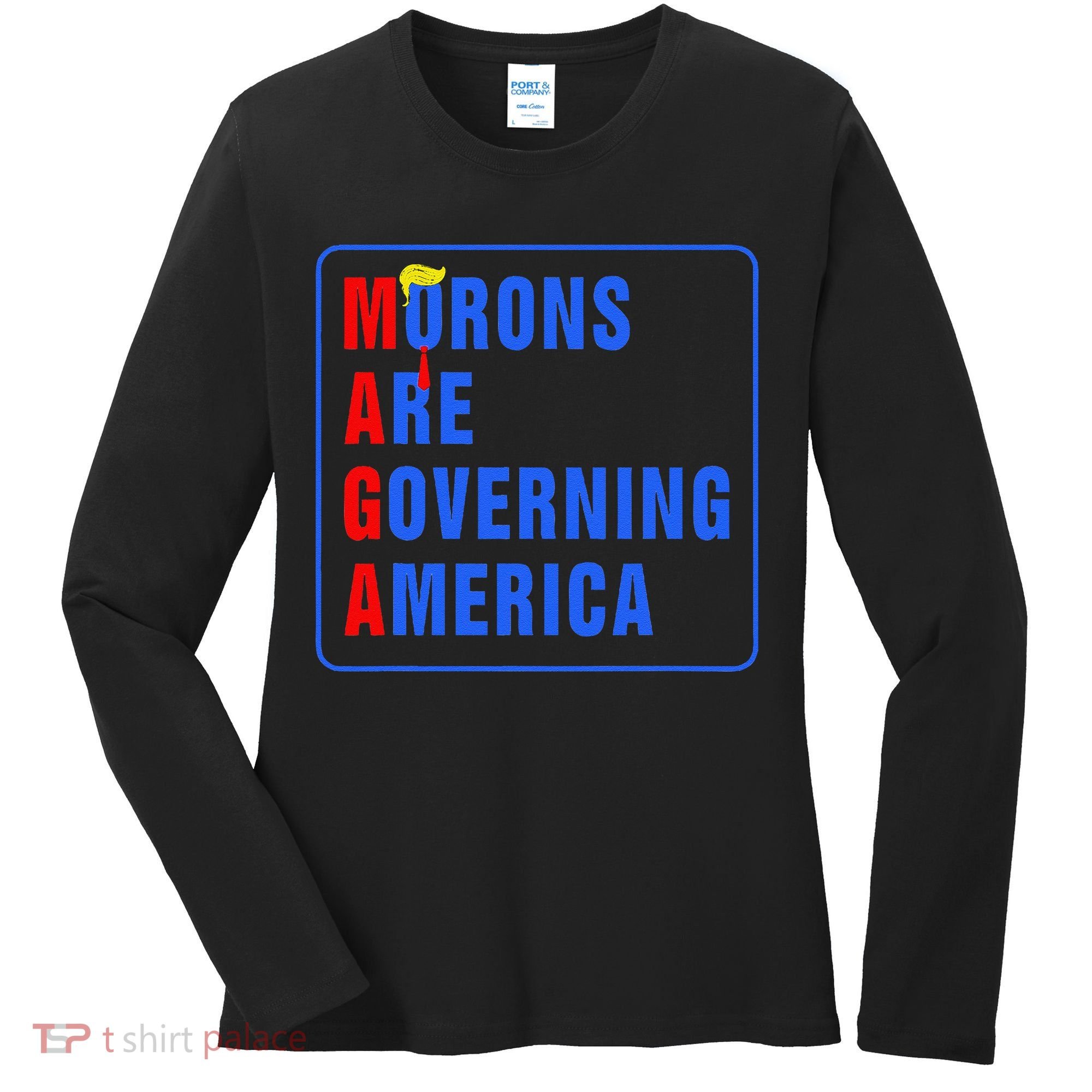 Morons Are Governing America Funny Trump 2024 (5) Women's Long Sleeve Shirt