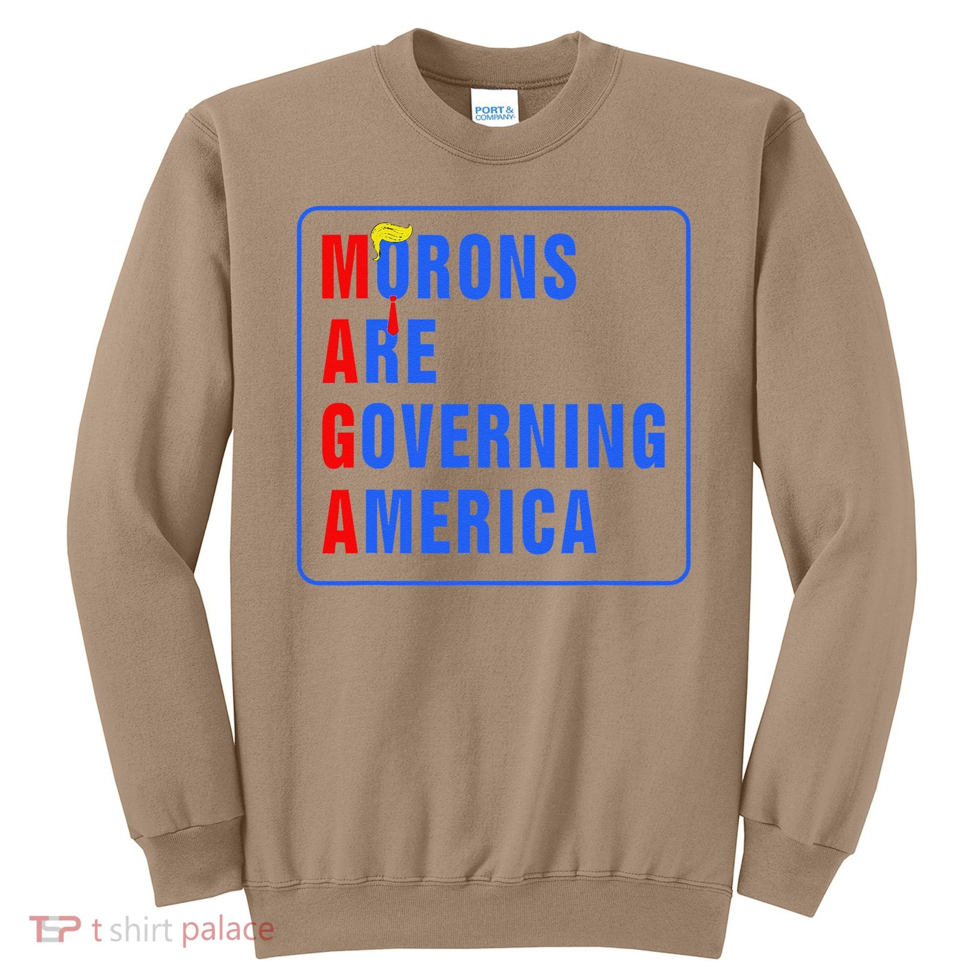 Morons Are Governing America Funny Trump 2024 (5) Sweatshirt