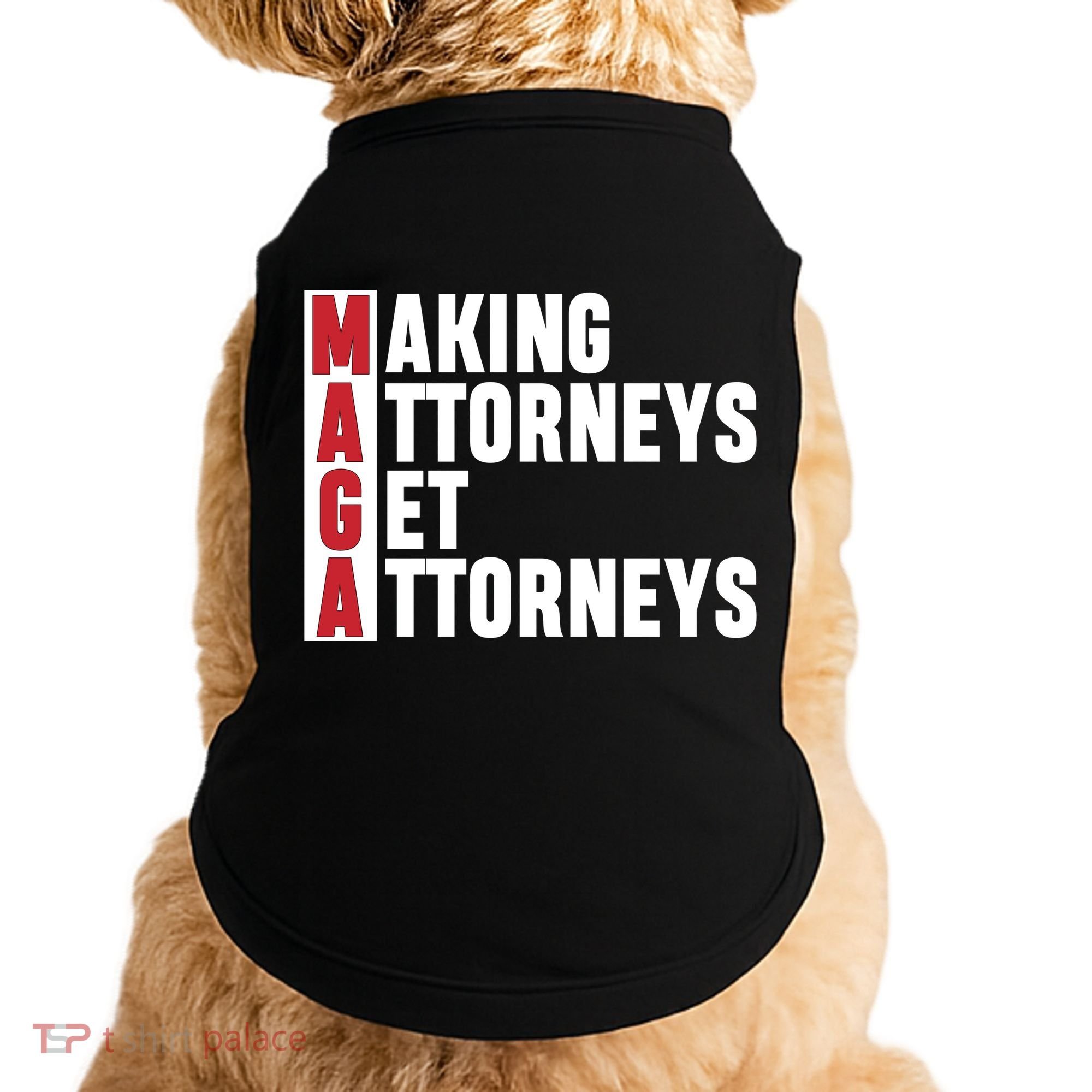 Making Attorneys Get Attorneys Maga Doggie Tank