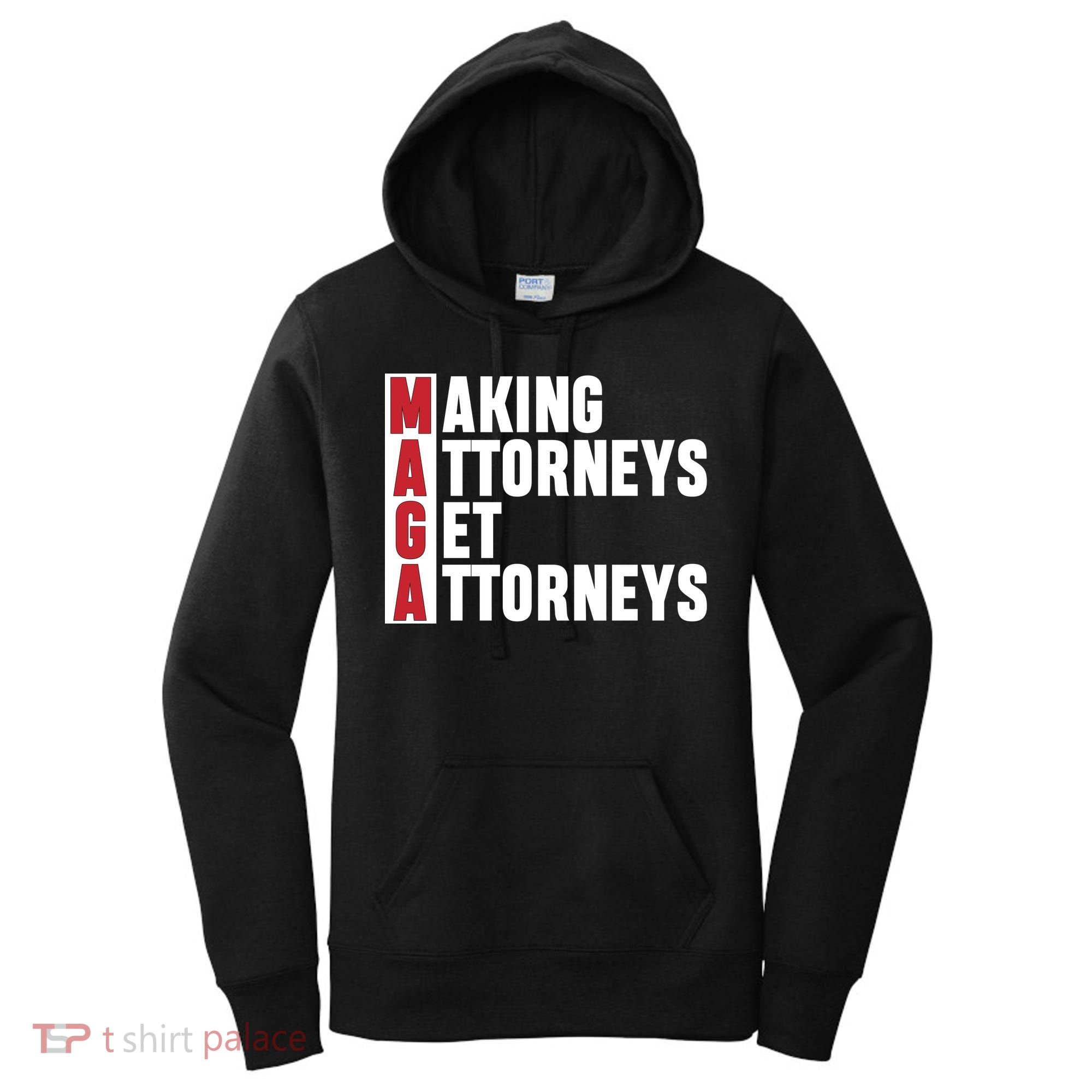 Making Attorneys Get Attorneys Maga Women's Hoodie