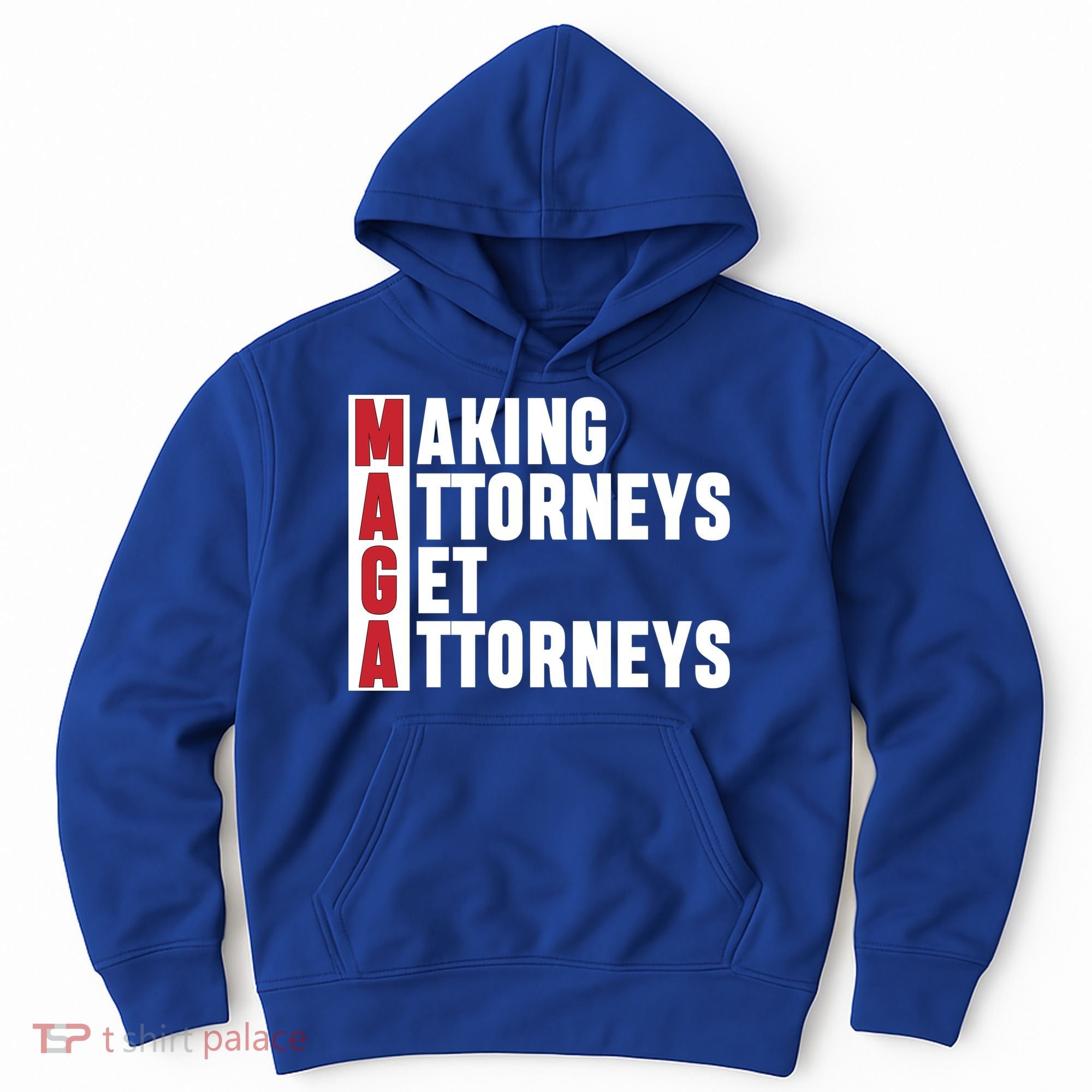 Making Attorneys Get Attorneys Maga Hoodie