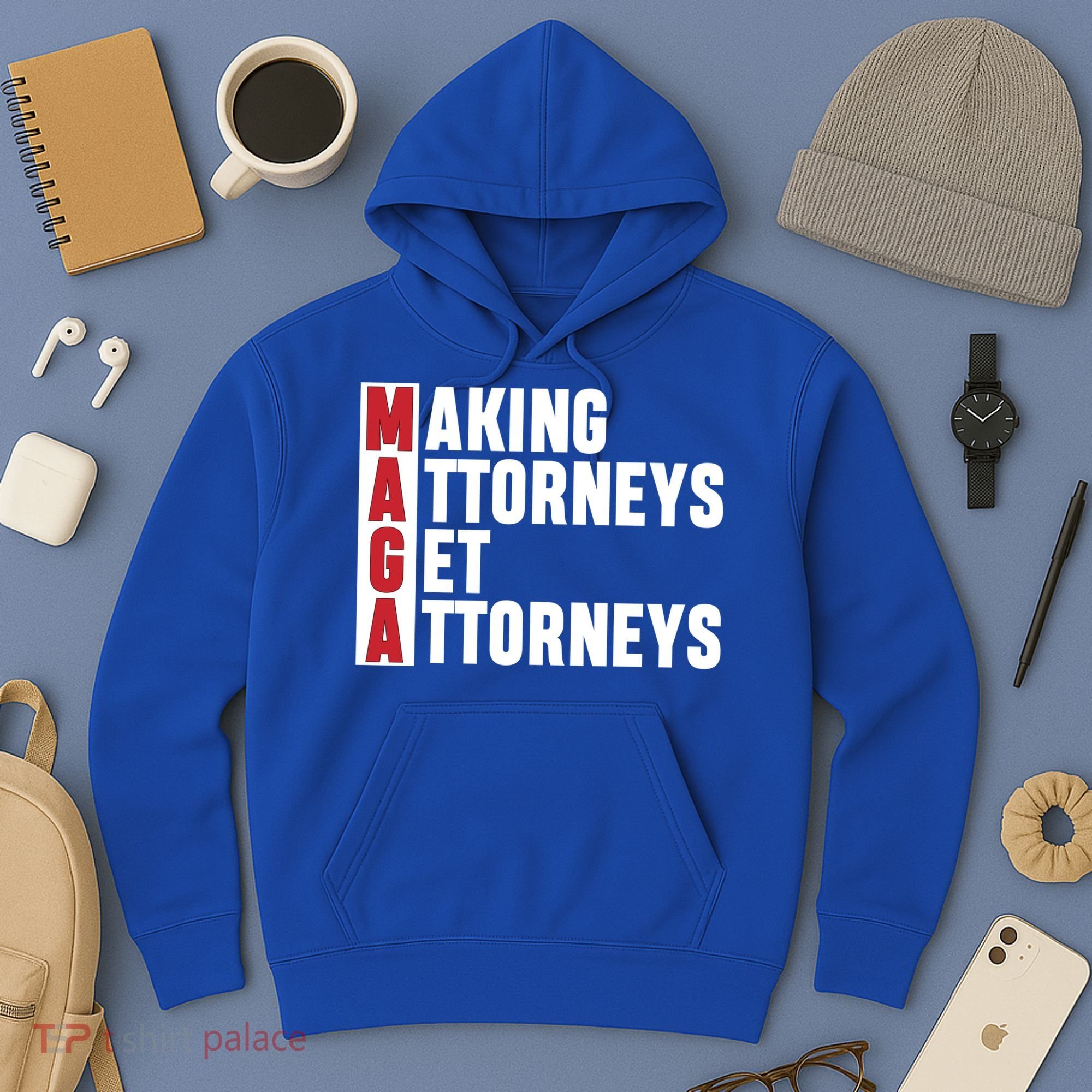 Making Attorneys Get Attorneys Maga Hoodie