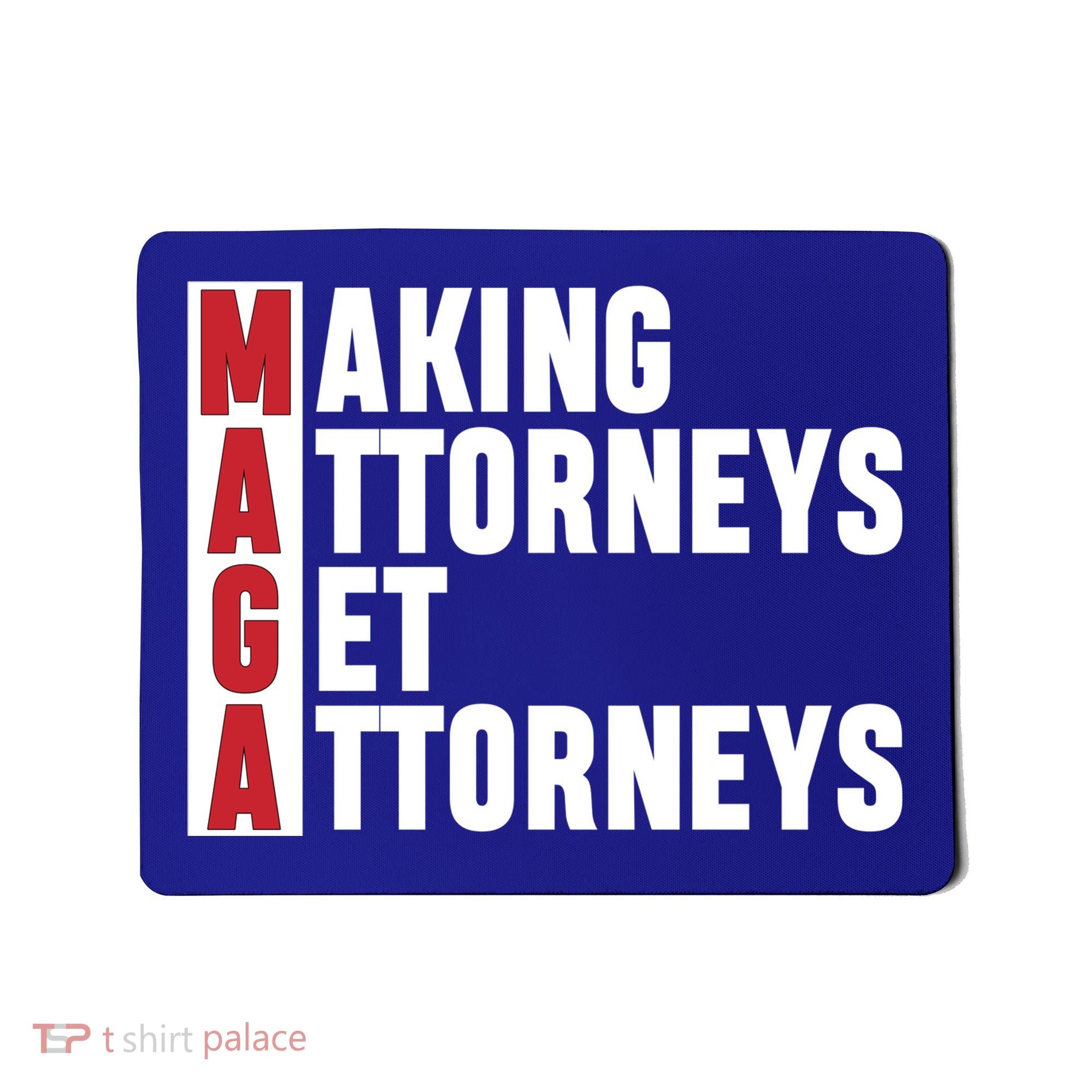 Making Attorneys Get Attorneys Maga Mousepad