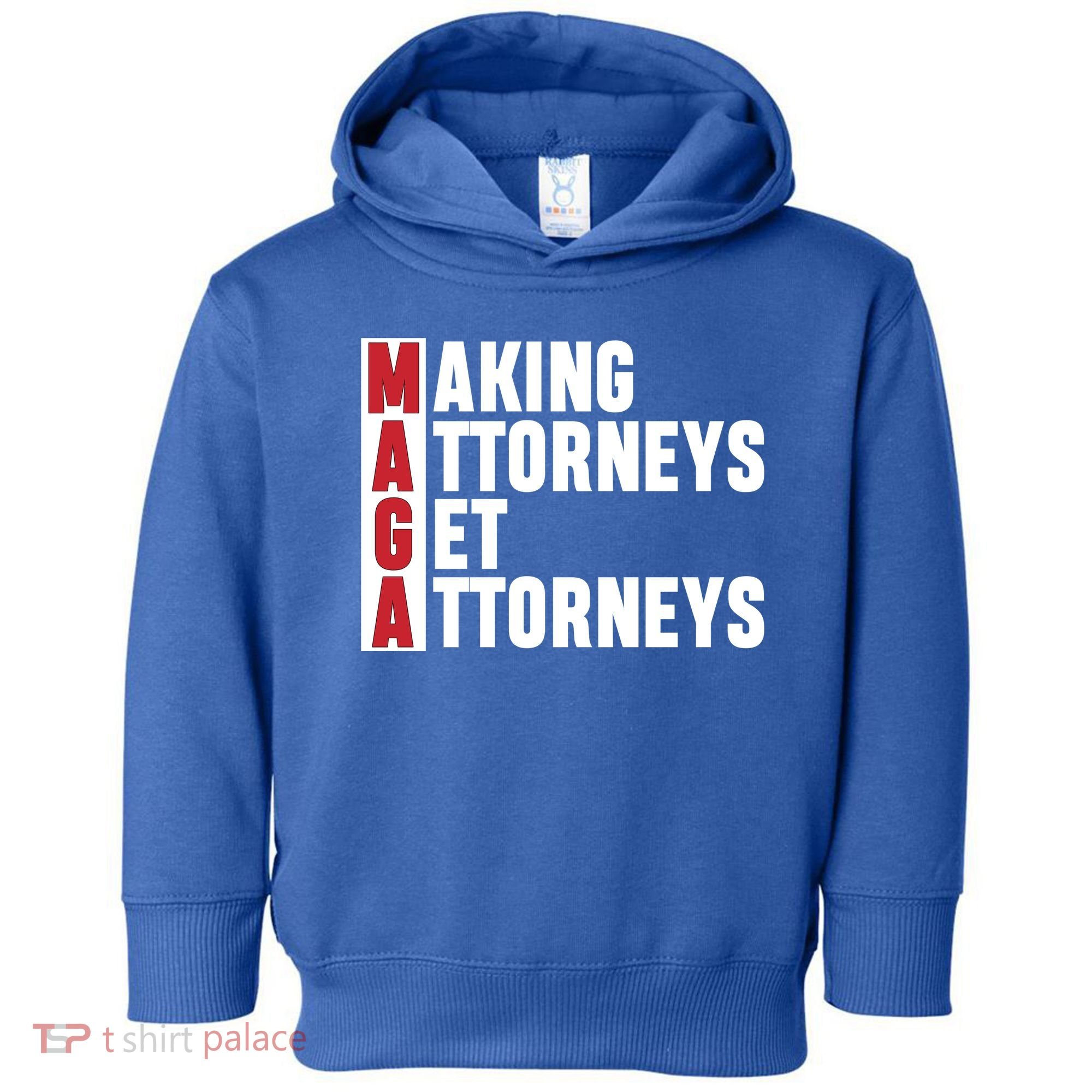 Making Attorneys Get Attorneys Maga Toddler Hoodie