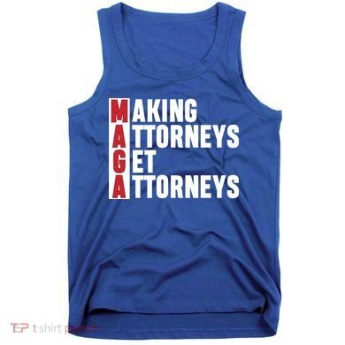 Making Attorneys Get Attorneys Maga Tank Top