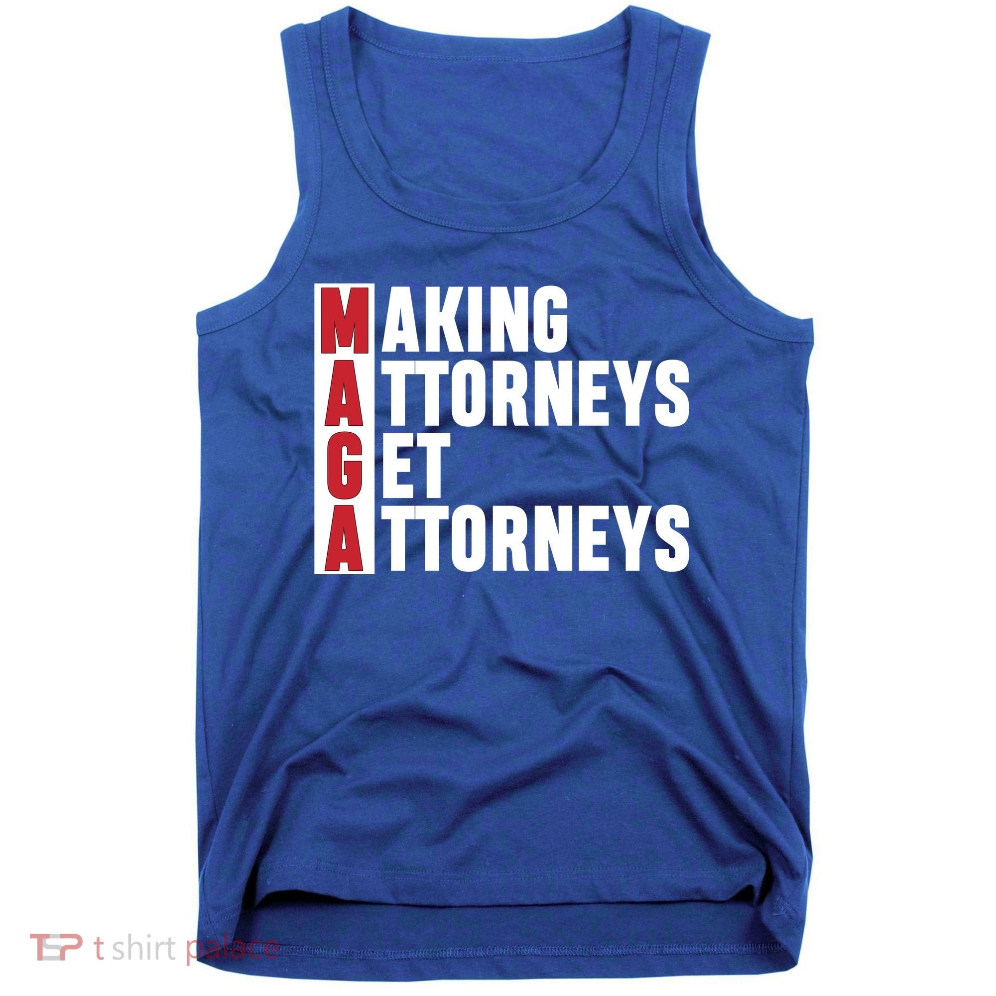 Making Attorneys Get Attorneys Maga Tank Top