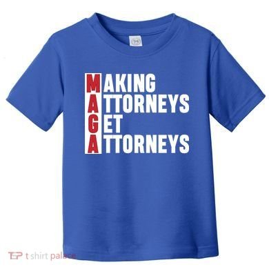 Making Attorneys Get Attorneys Maga Toddler T-Shirt