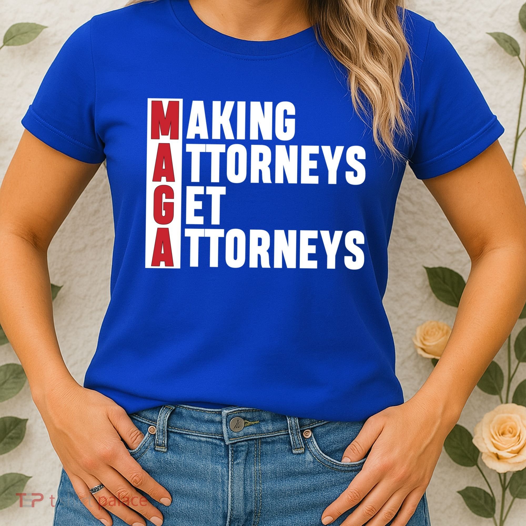 Making Attorneys Get Attorneys Maga Women's T-Shirt