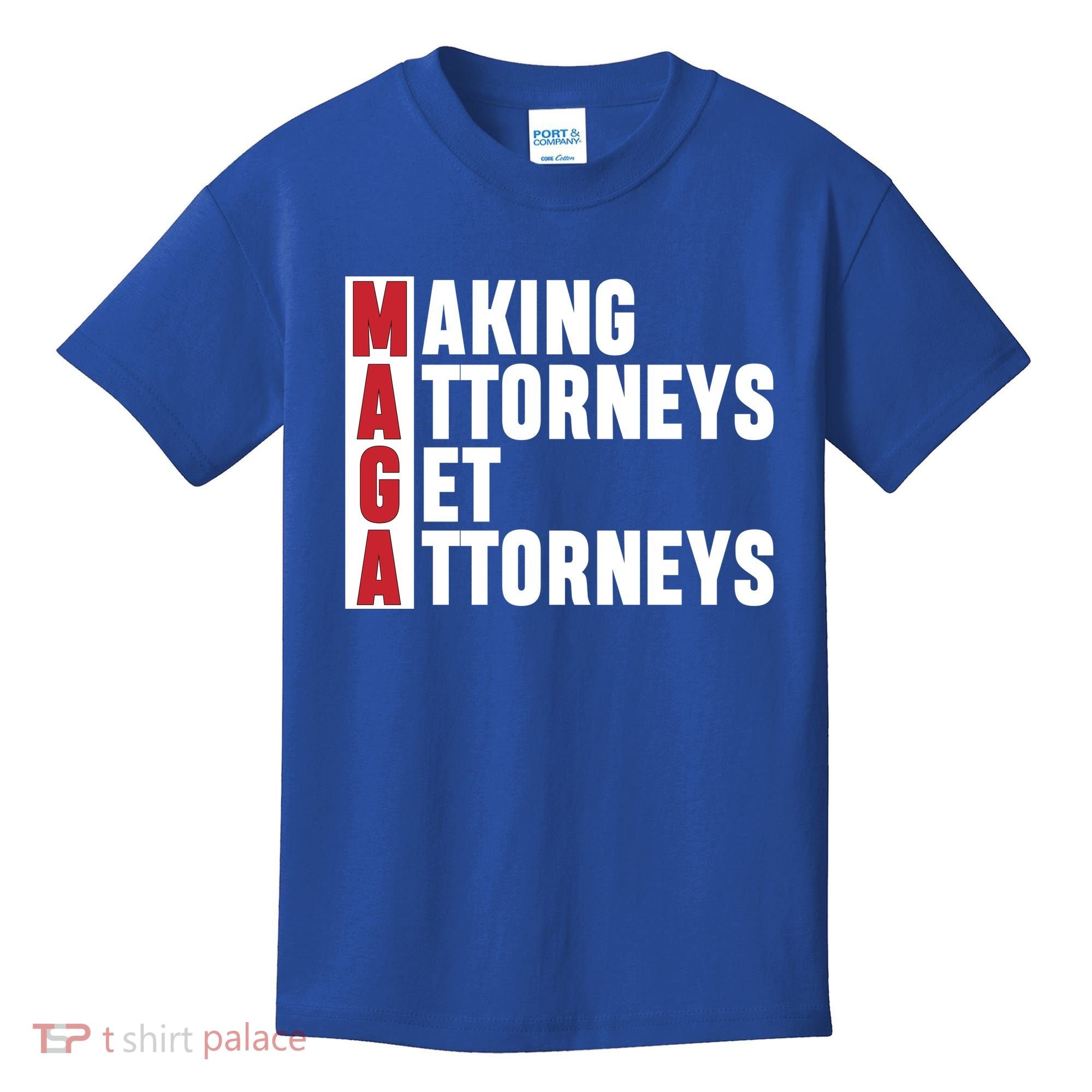 Making Attorneys Get Attorneys Maga Kids T-Shirt