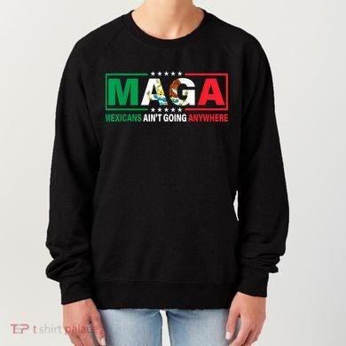 Mexicans AinT Going Nowhere Women's Sweatshirt