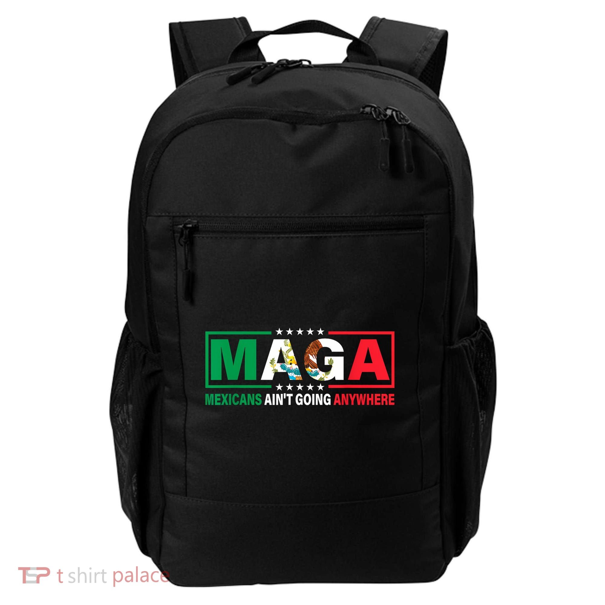 Mexicans AinT Going Nowhere Backpack