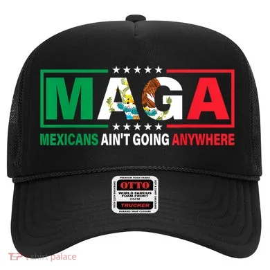 Mexicans AinT Going Nowhere Hat