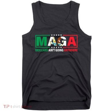 Mexicans AinT Going Nowhere Tank Top