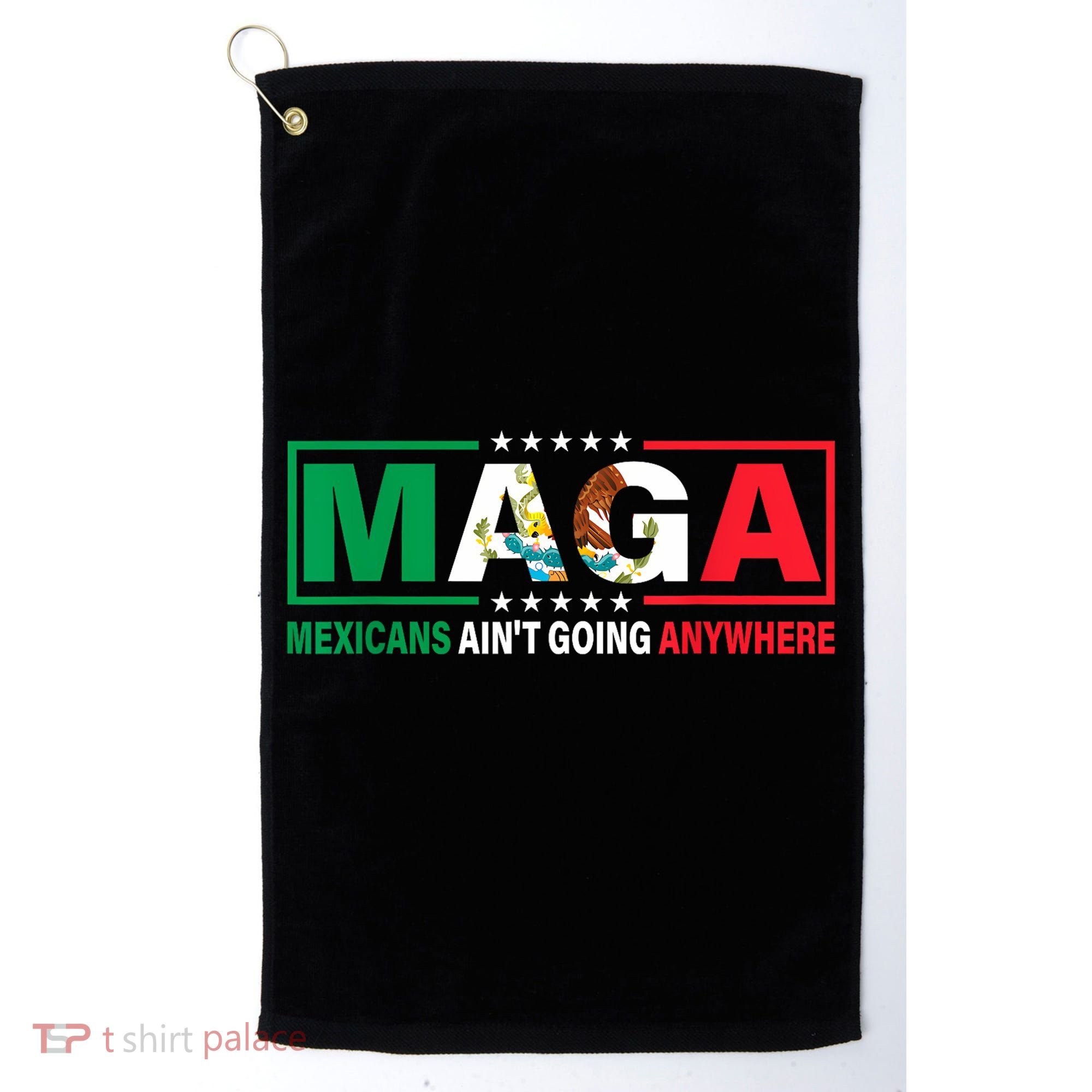 Mexicans AinT Going Nowhere Golf Towel