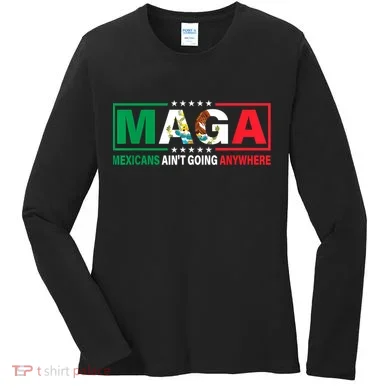 Mexicans AinT Going Nowhere Women's Long Sleeve Shirt
