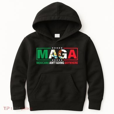 Mexicans AinT Going Nowhere Kids Hoodie