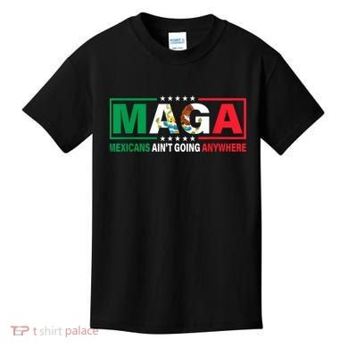 Mexicans AinT Going Nowhere Kids T-Shirt