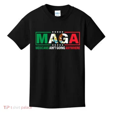 Mexicans AinT Going Nowhere Kids T-Shirt