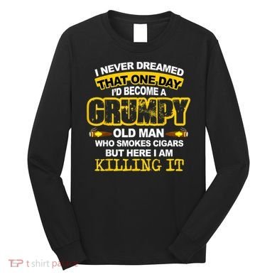 Mens A Grumpy Old Man Who Smokes Cigars T Cigar Lover Long Sleeve Shirt