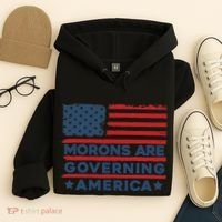 Morons Are Governing America Political Satire Hoodie thumb 4