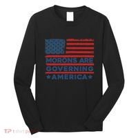 Morons Are Governing America Political Satire Long Sleeve Shirt thumb 0