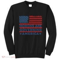 Morons Are Governing America Political Satire Sweatshirt thumb 0