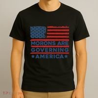 Morons Are Governing America Political Satire T-Shirt thumb 3