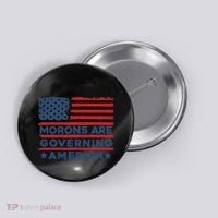 Morons Are Governing America Political Satire Button thumb 0