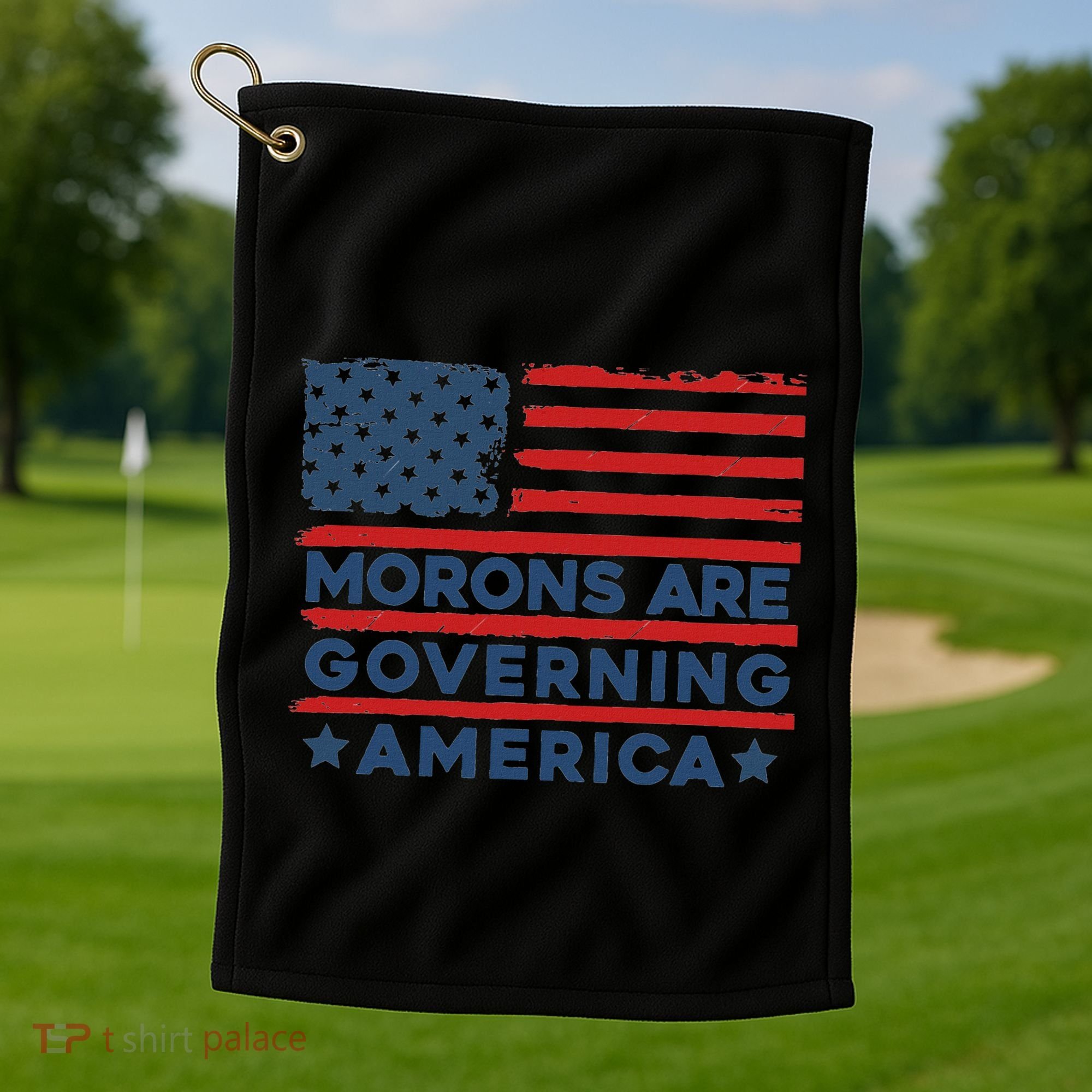 Morons Are Governing America Political Satire Golf Towel