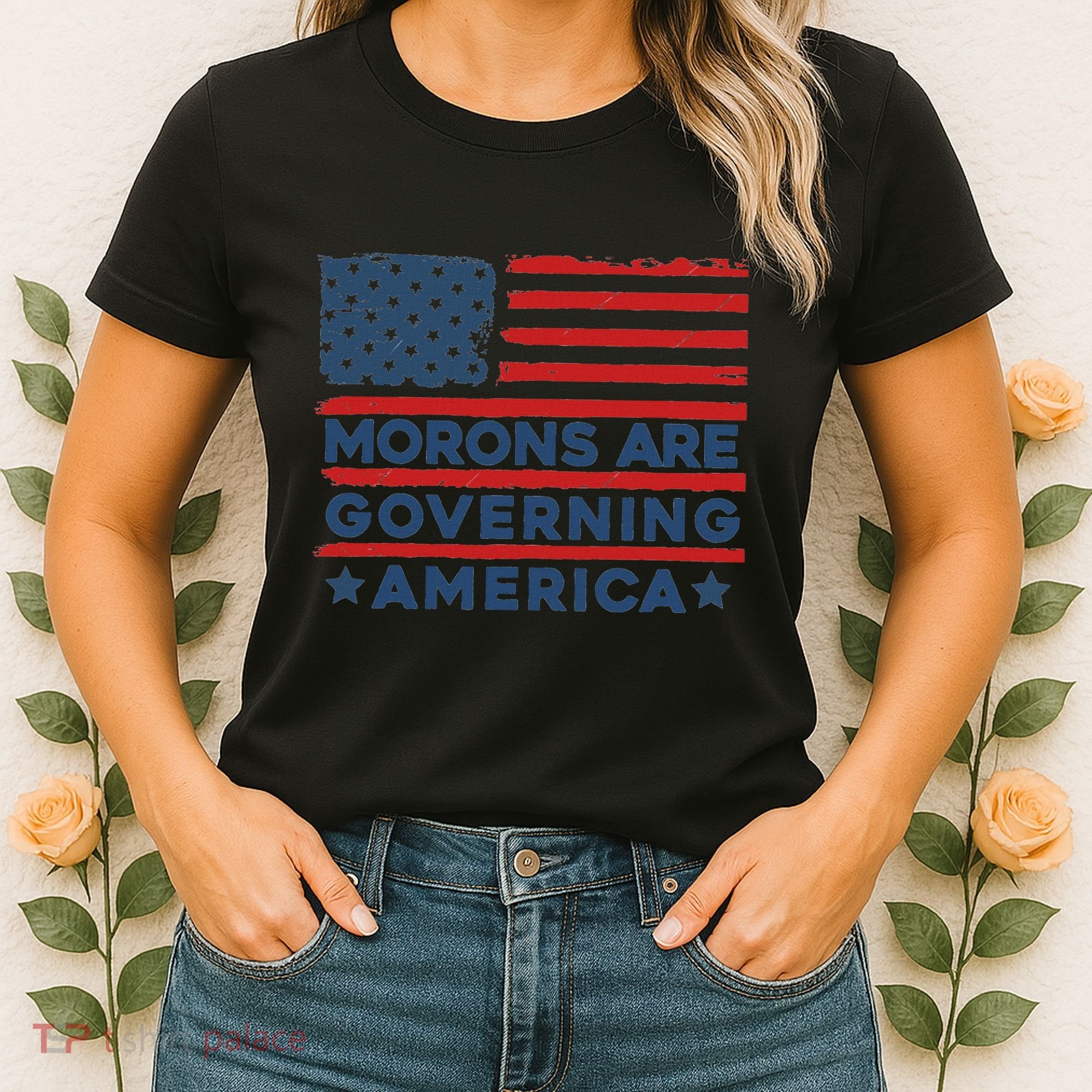 Morons Are Governing America Political Satire Women's T-Shirt