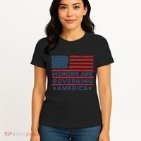 Morons Are Governing America Political Satire Women's T-Shirt thumb 4