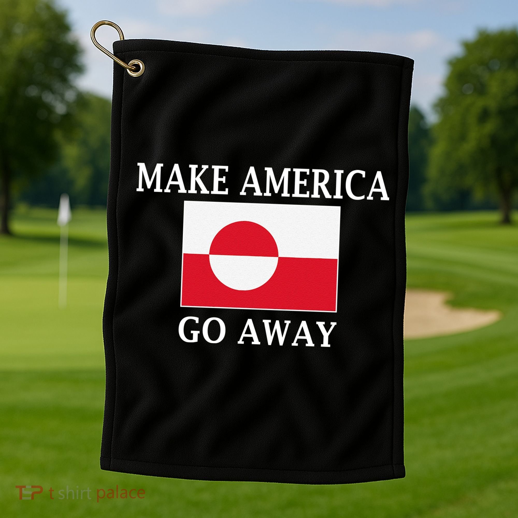 Make America Go Away MAGA Greenland Golf Towel