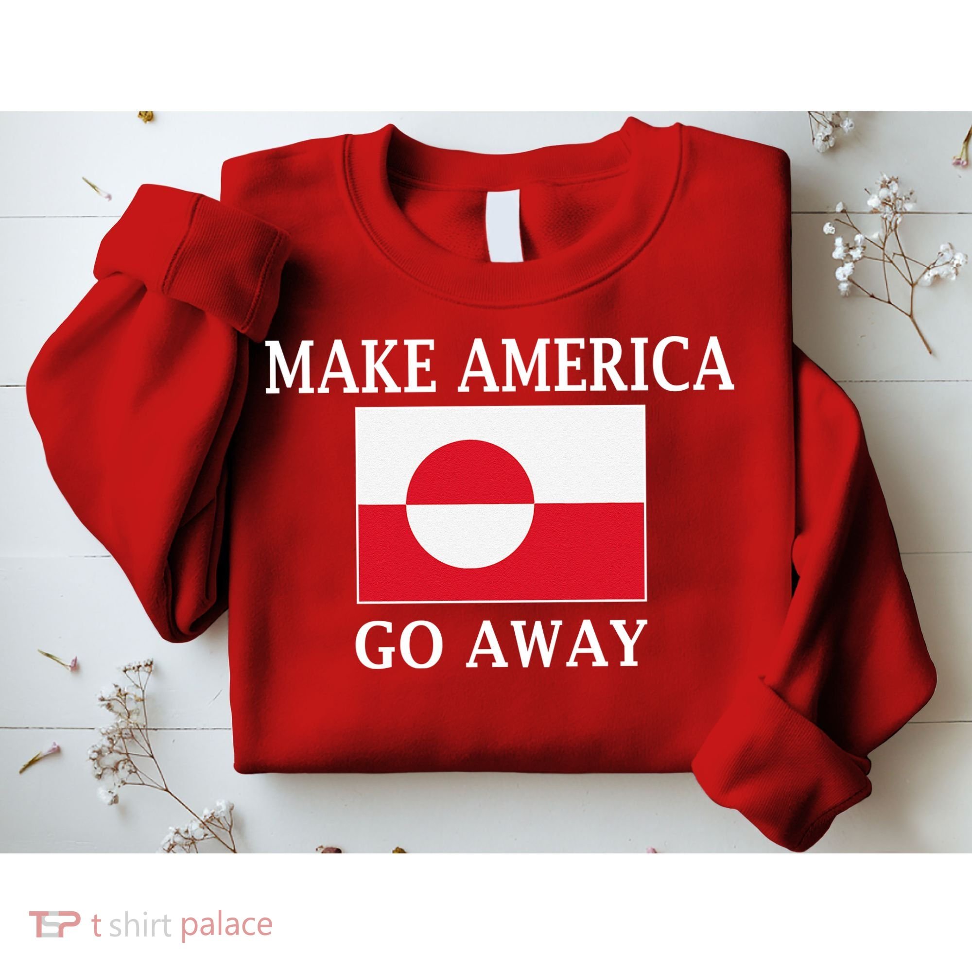 Make America Go Away MAGA Greenland Sweatshirt