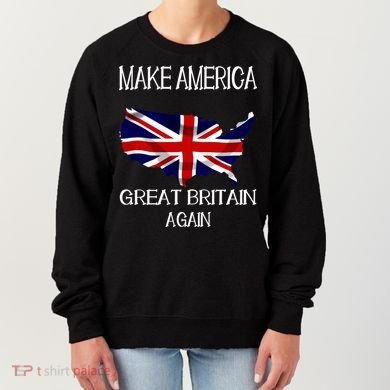 Make America Great Britain Again Funny Uk Us Cool Gift Women's Sweatshirt