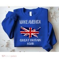 Make America Great Britain Again Funny Uk Us Cool Gift Sweatshirt thumb 2