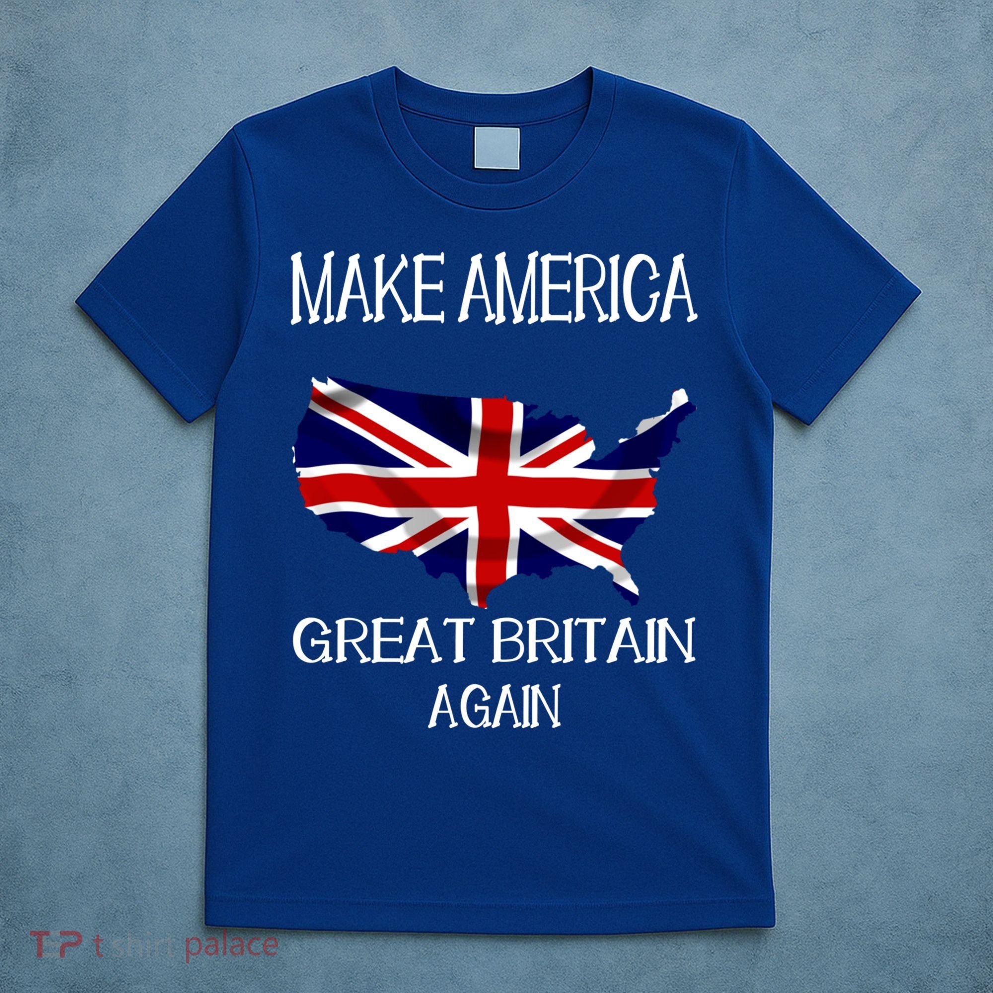 Make America Great Britain Again Funny Uk Us Cool Gift T-Shirt