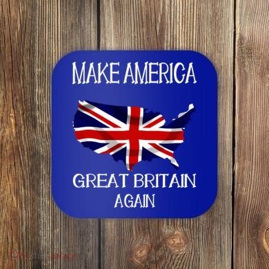Make America Great Britain Again Funny Uk Us Cool Gift Coaster