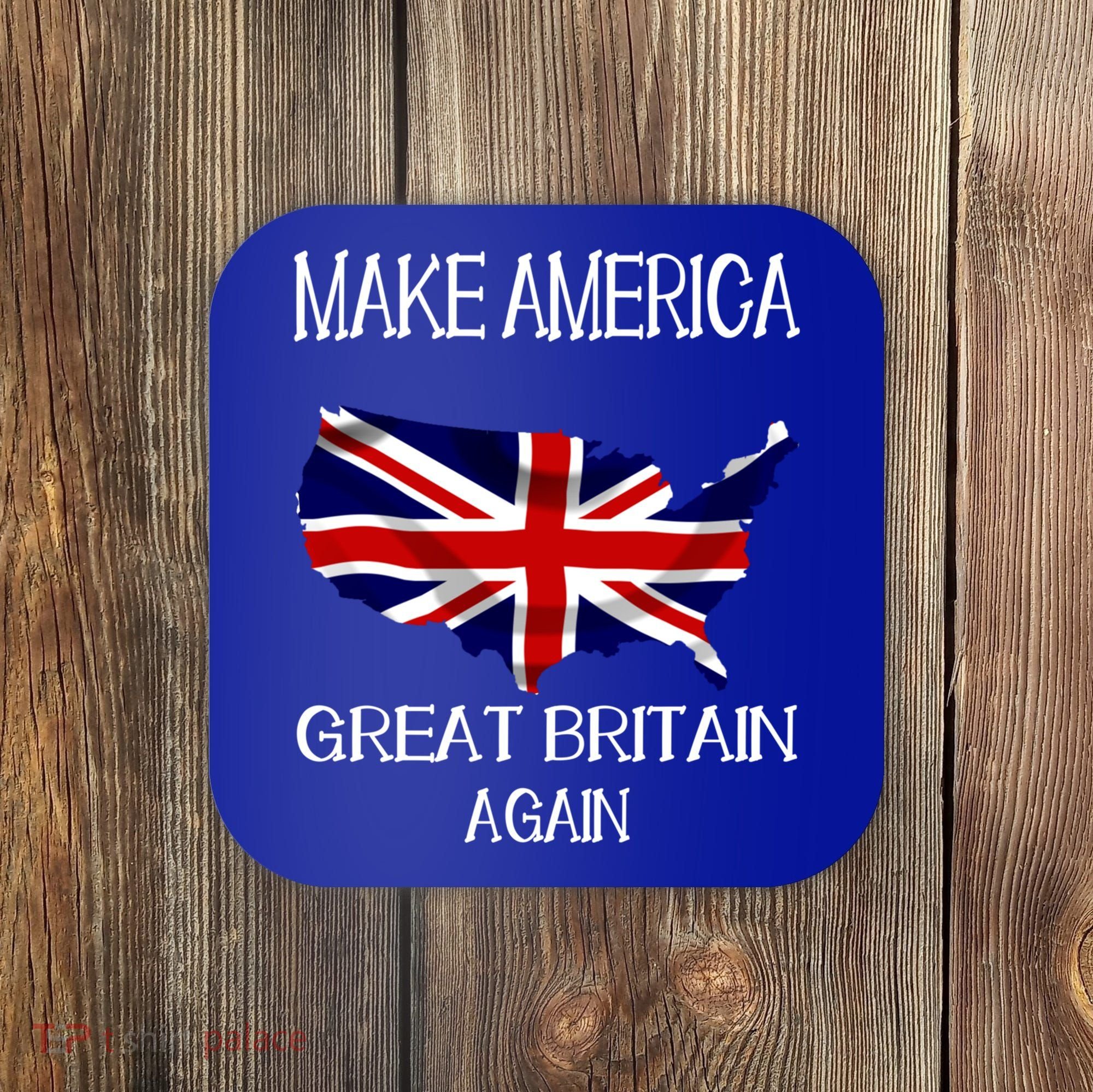 Make America Great Britain Again Funny Uk Us Cool Gift Coaster