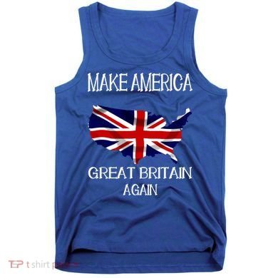Make America Great Britain Again Funny Uk Us Cool Gift Tank Top