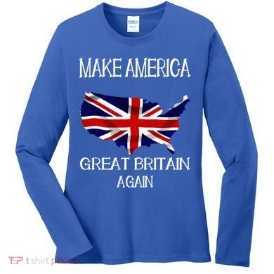 Make America Great Britain Again Funny Uk Us Cool Gift Women's Long Sleeve Shirt